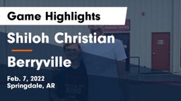 Shiloh Christian  vs Berryville  Game Highlights - Feb. 7, 2022