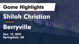 Shiloh Christian  vs Berryville  Game Highlights - Dec. 19, 2023