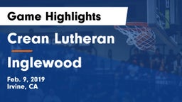 Crean Lutheran  vs Inglewood Game Highlights - Feb. 9, 2019