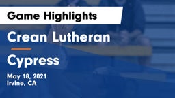 Crean Lutheran  vs Cypress  Game Highlights - May 18, 2021