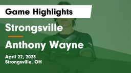 Strongsville  vs Anthony Wayne  Game Highlights - April 22, 2023