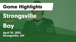 Strongsville  vs Bay  Game Highlights - April 25, 2023