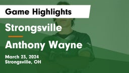 Strongsville  vs Anthony Wayne  Game Highlights - March 23, 2024