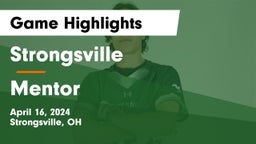 Strongsville  vs Mentor  Game Highlights - April 16, 2024