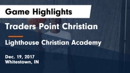 Traders Point Christian  vs Lighthouse Christian Academy Game Highlights - Dec. 19, 2017