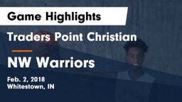 Traders Point Christian  vs NW Warriors Game Highlights - Feb. 2, 2018