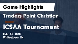 Traders Point Christian  vs ICSAA Tournament Game Highlights - Feb. 24, 2018