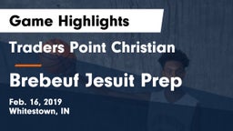 Traders Point Christian  vs Brebeuf Jesuit Prep  Game Highlights - Feb. 16, 2019