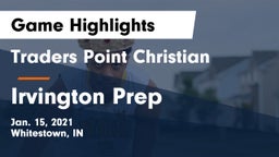 Traders Point Christian  vs Irvington Prep Game Highlights - Jan. 15, 2021
