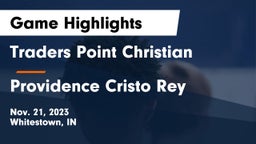 Traders Point Christian  vs Providence Cristo Rey  Game Highlights - Nov. 21, 2023