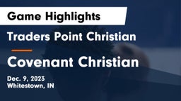 Traders Point Christian  vs Covenant Christian  Game Highlights - Dec. 9, 2023
