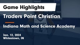 Traders Point Christian  vs Indiana Math and Science Academy Game Highlights - Jan. 12, 2024
