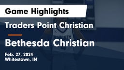 Traders Point Christian  vs Bethesda Christian  Game Highlights - Feb. 27, 2024