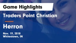 Traders Point Christian  vs Herron Game Highlights - Nov. 19, 2018