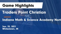 Traders Point Christian  vs Indiana Math & Science Academy North Game Highlights - Jan. 25, 2021