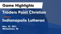 Traders Point Christian  vs Indianapolis Lutheran  Game Highlights - Nov. 23, 2021