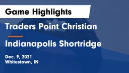 Traders Point Christian  vs Indianapolis Shortridge  Game Highlights - Dec. 9, 2021