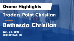 Traders Point Christian  vs Bethesda Christian  Game Highlights - Jan. 21, 2023