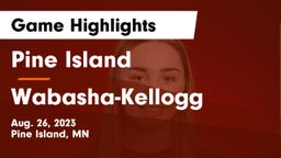 Pine Island  vs Wabasha-Kellogg  Game Highlights - Aug. 26, 2023