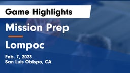 Mission Prep vs Lompoc  Game Highlights - Feb. 7, 2023