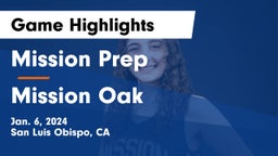 Mission Prep vs Mission Oak  Game Highlights - Jan. 6, 2024