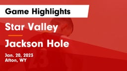 Star Valley  vs Jackson Hole  Game Highlights - Jan. 20, 2023