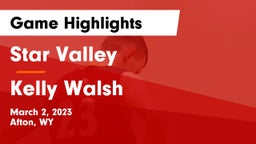 Star Valley  vs Kelly Walsh  Game Highlights - March 2, 2023