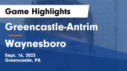 Greencastle-Antrim  vs Waynesboro Game Highlights - Sept. 16, 2023