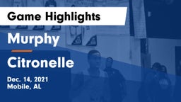 Murphy  vs Citronelle  Game Highlights - Dec. 14, 2021