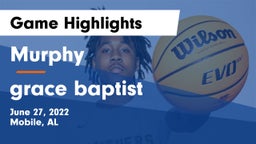 Murphy  vs grace baptist Game Highlights - June 27, 2022