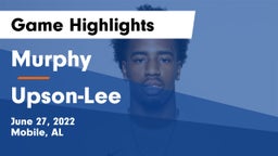 Murphy  vs Upson-Lee  Game Highlights - June 27, 2022