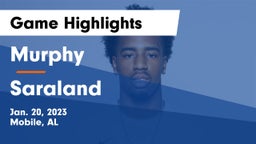 Murphy  vs Saraland  Game Highlights - Jan. 20, 2023