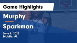 Murphy  vs Sparkman  Game Highlights - June 8, 2023