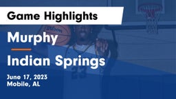 Murphy  vs Indian Springs  Game Highlights - June 17, 2023