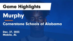 Murphy  vs Cornerstone Schools of Alabama Game Highlights - Dec. 27, 2023