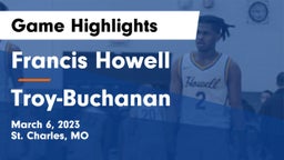 Francis Howell  vs Troy-Buchanan  Game Highlights - March 6, 2023