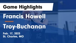 Francis Howell  vs Troy-Buchanan  Game Highlights - Feb. 17, 2023