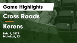 Cross Roads  vs Kerens  Game Highlights - Feb. 2, 2023