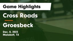 Cross Roads  vs Groesbeck  Game Highlights - Dec. 8, 2023