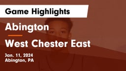 Abington  vs West Chester East  Game Highlights - Jan. 11, 2024