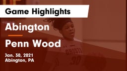 Abington  vs Penn Wood  Game Highlights - Jan. 30, 2021
