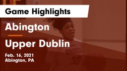 Abington  vs Upper Dublin  Game Highlights - Feb. 16, 2021