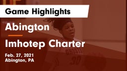 Abington  vs Imhotep Charter  Game Highlights - Feb. 27, 2021