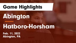 Abington  vs Hatboro-Horsham  Game Highlights - Feb. 11, 2022