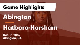 Abington  vs Hatboro-Horsham  Game Highlights - Dec. 7, 2023
