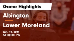 Abington  vs Lower Moreland  Game Highlights - Jan. 12, 2024