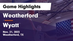Weatherford  vs Wyatt  Game Highlights - Nov. 21, 2023