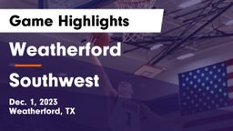 Weatherford  vs Southwest  Game Highlights - Dec. 1, 2023