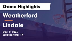 Weatherford  vs Lindale  Game Highlights - Dec. 2, 2023