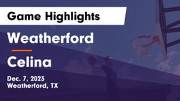 Weatherford  vs Celina  Game Highlights - Dec. 7, 2023